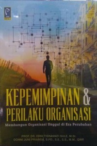 Image of Kepemimpinan dan Perilaku Organisasi: Membangun Organisasi Unggul di Era Perubahan