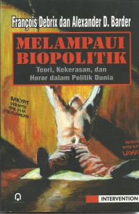 Image of Melampaui Biopolitik ( teori, kekerasan, dan Horor dalam Politik Dunia