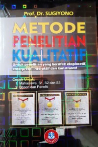 Image of Metode Penelitian Kualitatif: Untuk penelitian yang bersifat eksploratif, enterpretif, interaktif dan konstruktif