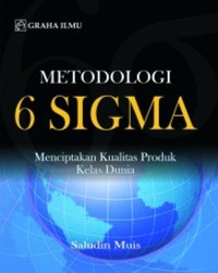 Image of Metodologi 6 Sigma: Menciptakan Kualitas Produk Kelas Dunia