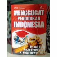 Image of Menggugat pendidikan indonesia : belajar dari paulo freire dan KH Hajar Dewantara