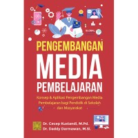 Image of Pengembangan Media Pembelajaran: Konsep dan Aplikasi Pengembangan Media Pembelajaran bagi Pendidik di Sekolah dan Masyarakat