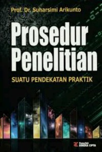 Image of Prosedur Penelitian; Suatu Pendekatan Praktik