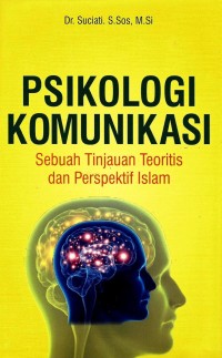 Image of Psikologi Komunikasi: Sebuah Tinjauan Teoritis dan Perspektif Islam
