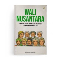 Image of Wali nusantara: perjalanan hidup dan teladan para kekasih Allah