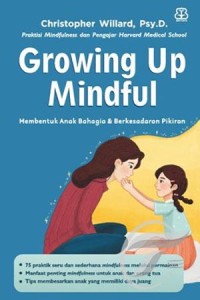 Image of Growing up mindful: membentuk anak bahagia & berkesadaran pikiran