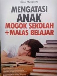 Image of Mengatasi Anak Mogok Sekolah+Malas Belajar
