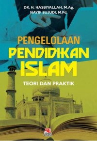Image of PENGELOLAAN PENDIDIKAN ISLAM : Teori dan Praktik