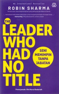 Image of The leader who had no title: seni memimpin tanpa jabatan