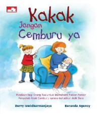 Image of Kakak Jangan Cemburu ya: Panduan Bagi Orang Tua untuk Memahami Faktor-Faktor Penyebab Anak Cemburu Karena Kehadiran Adik Baru