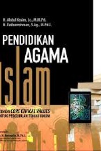 Image of Pendidikan Agama Islam: Sebagai Core Ethical Values untuk perguruan tinggi umum